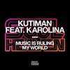 Music Is Ruling My World (feat. Karolina) (OPOLOPO Edit) - Kutiman&Karolina