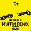 Control of It (Muffin Remix|Explicit) - Lucius P. Thundercat&MUFFIN