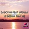 Ye Beshia Tina Yie (Radio Edit) - DJ Boyko&Ursula