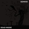 DEAD INSIDE - Somkid