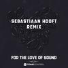 For The Love Of Sound (Sebastiaan Hooft Remix) - ToneControl.nl&Sebastiaan Hooft