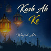 Kash Ab Ke - Wajid Ali