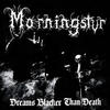 Dreams Blacker than Death - Morningstvr