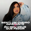 Senti um Cheiro Diferente X Ô Meu Deus Que Fedor (Explicit) - Alicia Alves&DJ PH CALVIN