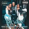 Bad Vibes(feat. King Von) (Explicit) - Pretty P&D-Rayyy&King Von