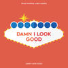 Damn I Look Good (Explicit) - Fran Mahema&Ben Harris