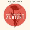 Everything Will Be Alright (Acoustic Version) - Victor Agbo