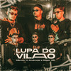 Lupa Do Vilão - Aldeia Records&Mikezin&Greezy&Andrade&Major RD