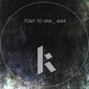 4AM (Original Mix) - Tony To Van