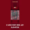 Elevator (feat. Mike Jay) - R-Wan&Mike Jay