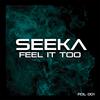 Feel It Too - Seeka&Luke Pearce