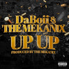 Up Up (Explicit) - Daboii&The Mekanix