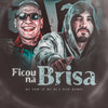 Ficou na Brisa (Explicit) - MC BS&Mc Dom Lp