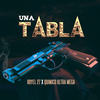 Una Tabla (Explicit) - royel 27&Quimico Ultra Mega&Rogers Almarante&Jesús Jiménez