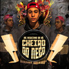 Cheiro do Nego - Mc Neguinho do Rs