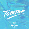 Fast Car - Tobtok&River