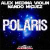 Polaris (Original Mix) - Alex Medina Violin&Nando Míguez