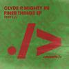 Finer Things (Extended Mix) - Clyde P&Mighty Mi