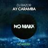 Ay Caramba (Original Mix) - DJ Razor