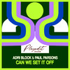 Can We Set It Off - Adri Block&Paul Parsons