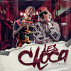 Les Choca - Wow Popy&Lobo Malo&Yerson Isbel Manzano Castellano&David Fernandez Coz&Rigel Gonzalez Trujillo