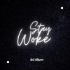 Stay Woke (Explicit) - DJ Show