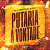Putaria a Vontade (Explicit) - DJ Esculaxa