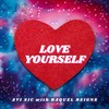 Love Yourself - Avi Sic&Raquel Reigns