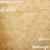 Dou Weuye - MANSOUR DIALLO