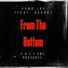 From The Bottom (feat. Ace4K) (Explicit) - Yvng Jay&Ace4k