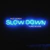 Slow Down(feat. Yung Bousie) (Explicit) - Yazz Gordy&Yung Bousie