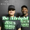 Be Alright - AB1 Always Blessed&Seek One