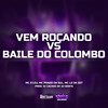 Vem Roçando vs Baile Do Colombo (Explicit) - Mc K´Leu&Mc Ls Da Dz7&DJ Cachos SP&MC Padro Da Sul&Dj Denys&Bruno Pereira da Silva feira&ADRIAN LUCAS DA SILVA