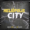 HeliÓpolis City (Explicit) - MC VN CRIA&DJ MK DA DZ7