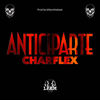 Anticiparte (Explicit) - LFAM&Charflex