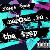 Narcan In The Trap (Explicit) - Fuego Base