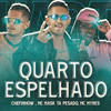 Quarto Espelhado - MC Mask Ta Pesado&Chefinhow&MC Myres