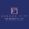 No More - Gorgon City&LIV