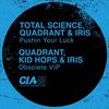 Pushin Your Luck - Total Science&Quadrant&Iris