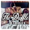 The Duffle (Explicit) - B3hree