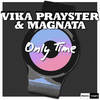 Only Time (Original Mix) - Vika Prayster&Magnata