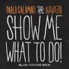 Show Me What To Do (Skin & Bones Remix) - Pablo Calamari&Navajo