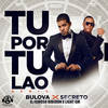 Tu Por Tu Lao (Remix) - Bulova&Secreto El Famoso Biberon&Light GM