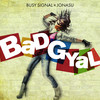 Bad Gyal - Busy Signal&Jonasu