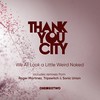 We All Look a Little Weird Naked (Roger Martinez Remix) - Roger Martinez&Thankyou City