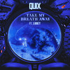 Take My Breath Away - QUIX&Linney