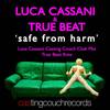 Safe from Harm (Luca Cassani Casting Couch Club Mix) - Luca Cassani&True Beat