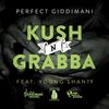 Kush n Grabba - Perfect Giddimani&Young Shanty