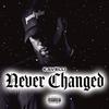 Never Changed (Explicit) - Kavelli