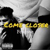 Come Closer (Explicit) - Fenesse